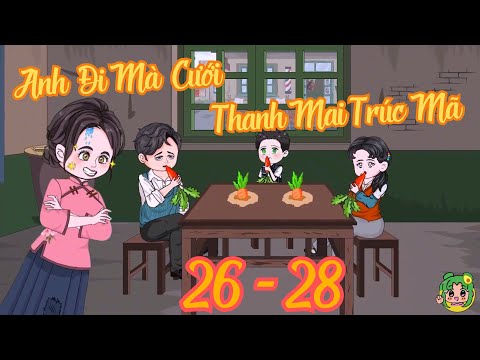 Tập 26 - 28 - Anh Đi Mà Cưới Thanh Mai Trúc Mã | Bơ Review