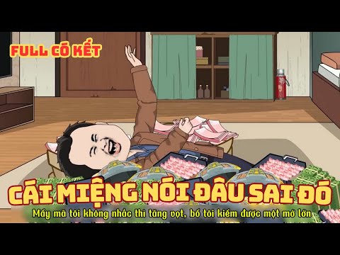 [ Full Có Kết ] Cái Miệng Nói Đâu Sai Đó