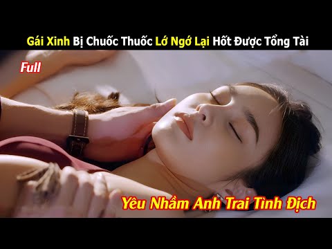 [Review Phim] Gái Xinh Đi Nhậu Bị Chuốc Thuốc May Mắn Được Tổng Tài Giải Cứu | Tóm tắt Phim hay