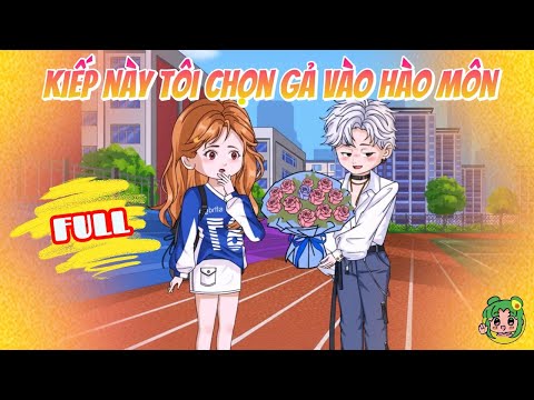 FULL - Kiếp Này Tôi Chọn Gả Vào Hào Môn | Bơ Review