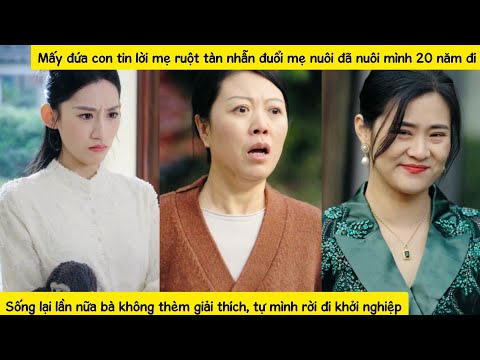 Mẹ nuôi bị mẹ ruột vu oan bị con cái xua đuổi, trọng sinh nhờ đứa con gái ngốc mới được giải oan