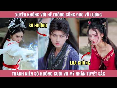 Xuyên Không Với Hệ Thống Công Đức Vô Lượng, Thanh Niên Số Hưởng Cưới Vợ Mỹ Nhân Tuyệt Sắc