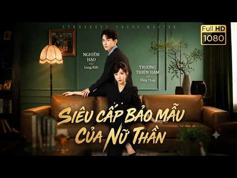 Review phim : Siêu cấp bảo mẫu của nữ thần | Full trọn bộ