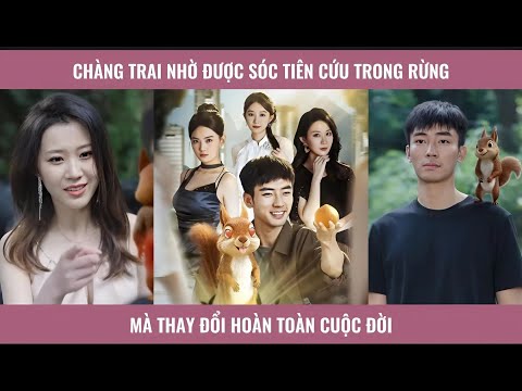 Chàng trai nhờ được sóc tiên cứu trong rừng mà thay đổi hoàn toàn cuộc đời