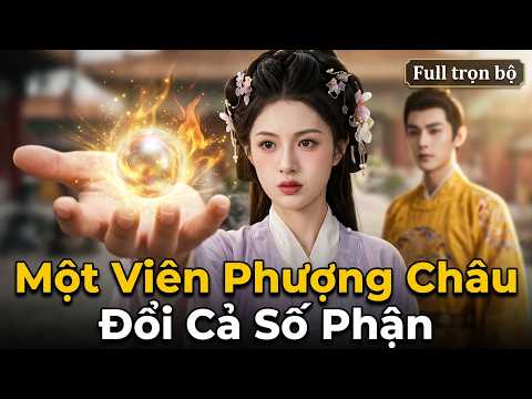 Một Viên Phượng Châu Đổi Cả Số Phận full trọn bộ