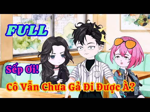 FULL - Sếp Ơi! Cô Cũng Không Gả đi Được À?  |  Bò Review