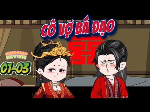 Cô Vợ Bá Đạo |  Tập 01 - 03 | ChipChip Review