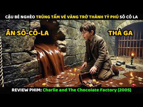 Cậu Bé Nghèo Trúng Tấm Vé Vàng Trở Thành Tỷ Phú Sô Cô La | Review Phim