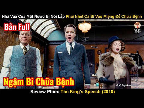Nhà Vua Của Một Nước Bị Nói Lắp Phải Nhét Cả Bi Vào Miệng Để Chữa Bệnh Review Phim:The King's Speech