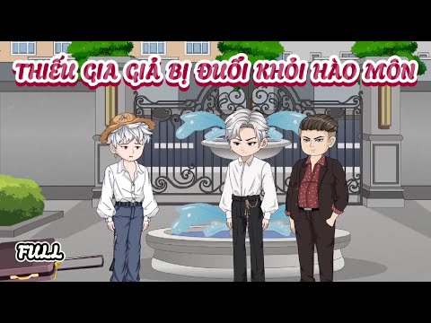 (Full) Thiếu Gia Giả Bị Đuổi Khỏi Hào Môn | Cày phim đến 2h sáng