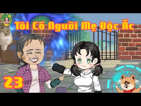 TẬP 23 - Tôi Có Người Mẹ Độc Ác | Bơ Review