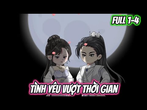 Tình Yêu Vượt Thời Gian Full 1-4
