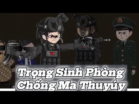 Trọng Sinh Phòng Chống Ma Thúy | Lê Tính