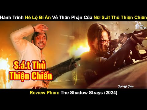 Sát Thủ Mật Danh 13 Một Mình Cân Cả Tổ Chức Trong Bóng Tối | Review Phim The Shadow Strays (2024)