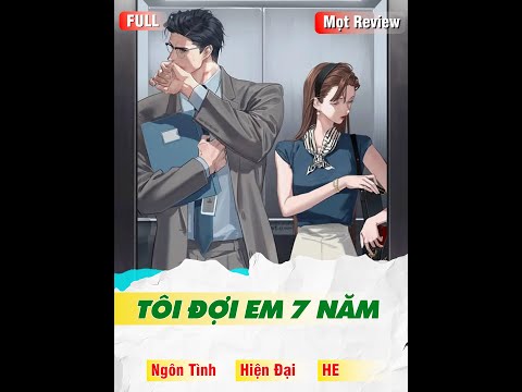 Tôi Đợi Em Bảy Năm ( Full ) | Ngôn Tình - Hiện Đại - HE | Mọt Review