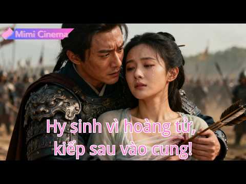 【Lồng tiếng Việt】Hy sinh vì hoàng tử, bị bán làm nô lệ; kiếp sau vào cung làm chủ!